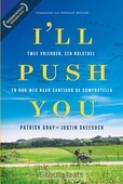 I'LL PUSH YOU - GRAY, PATRICK; SKEESUCK, JUSTIN - 9789033801501