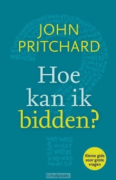 HOE KAN IK BIDDEN? - PRITCHARD, JOHN - 9789033801563