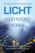LICHT VOOR NOORD-KOREA - CHANG, ESTHER; BACH, EUGENE - 9789033801594