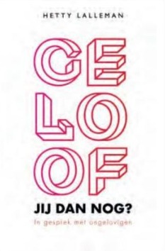 Geloof jij dan nog? - Lalleman, Hetty - 9789033801686