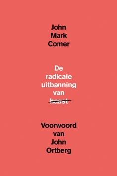 DE RADICALE UITBANNING VAN HAAST - COMER, JOHN MARK - 9789033802898