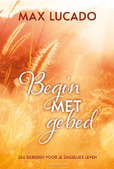 BEGIN MET GEBED - LUCADO, MAX - 9789033803253