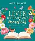 LEVEN UIT GENADE VOOR MOEDERS - LUCADO, MAX - 9789033804229