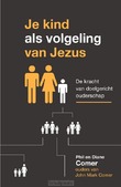 JE KIND ALS VOLGELING VAN JEZUS - COMER, PHIL; COMER, DIANE - 9789033804755