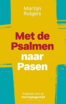 MET DE PSALMEN NAAR PASEN - RUTGERS, MARTIJN - 9789033805028