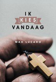 IK KIES VANDAAG - LUCADO, MAX - 9789033817793