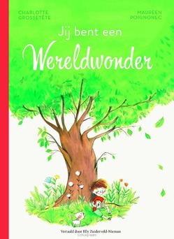 Jij bent een wereldwonder - Grossetête, Charlotte - 9789033833427