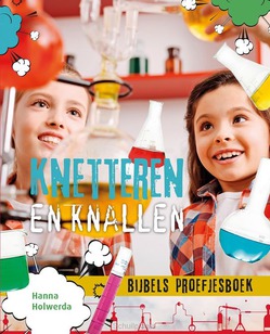 KNETTEREN EN KNALLEN - HOLWERDA, HANNA - 9789033835797