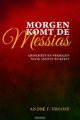 MORGEN KOMT DE MESSIAS - TROOST, ANDRÉ - 9789033884221