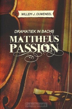 DRAMATIEK IN BACHS MATHEÜS PASSION - OUWENEEL, WILLEM J. - 9789043524469