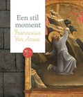 EEN STIL MOMENT: FRANCISCUS VAN ASSISI - 9789043530576