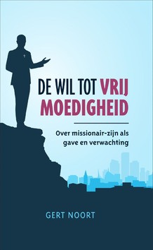 DE WIL TOT VRIJMOEDIGHEID - NOORT, G. - 9789043534918