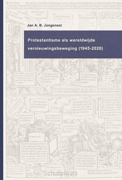 PROTESTANTISME ALS WERELDWIJDE BEWEGING - JONGENEEL, JAN A.B. - 9789043535977