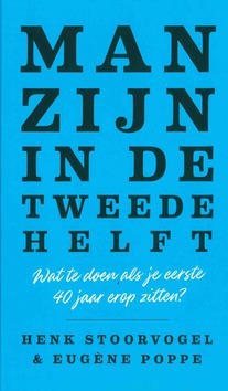 MAN ZIJN IN DE TWEEDE HELFT - STOORVOGEL, HENK; POPPE, EUGÈNE - 9789043536523