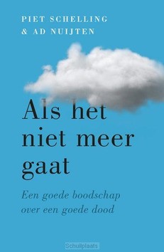 ALS HET NIET MEER GAAT - SCHELLING, PIET; NUIJTEN, AD - 9789043537858