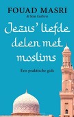 JEZUS' LIEFDE DELEN MET MOSLIMS - MASRI, FOUAD; GUTHRIE, STAN - 9789043539029