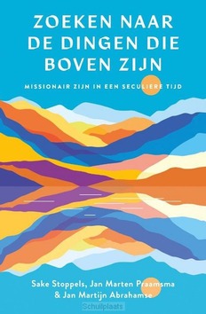 ZOEKEN NAAR DE DINGEN DIE BOVEN ZIJN - ABRAHAMSE, JAN MARTIJN; E.A. - 9789043540360