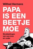 PAPA IS EEN BEETJE MOE - HERMANS, WILFRED - 9789043542098