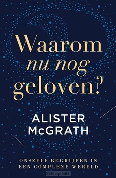 WAAROM NU NOG GELOVEN? - MCGRATH, ALISTER - 9789043542852