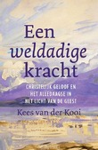 EEN WELDADIGE KRACHT - VAN DER KOOI, KEES - 9789043543156