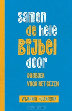 SAMEN DE HELE BIJBEL DOOR - HOGENDOORN, WIJNANDA - 9789043543576