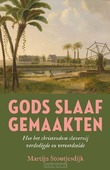 GODS SLAAFGEMAAKTEN - STOUTJESDIJK, MARTIJN - 9789043543859