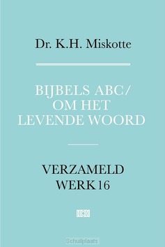 BIJBELS ABC EN OM HET LEVENDE WOORD - MISKOTTE, K.H. - 9789043543941