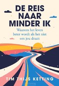 DE REIS NAAR MINDER IK - KETTING, TIM THIJS - 9789043544283