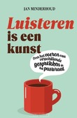 LUISTEREN IS EEN KUNST - MINDERHOUD, J. - 9789043544337