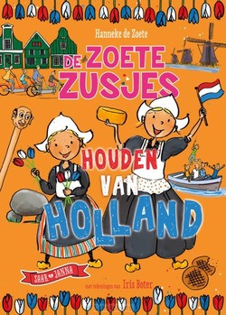 DE ZOETE ZUSJES HOUDEN VAN HOLLAND - ZOETE, HANNEKE DE - 9789043923378