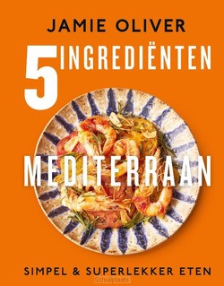 5 INGREDIËNTEN MEDITERRAAN - OLIVER, JAMIE - 9789043929363