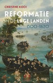 REFORMATIE IN DE LAGE LANDEN, 1500-1620 - KOOI, CHRISTINE - 9789044652925