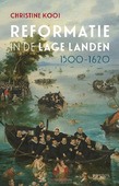 REFORMATIE IN DE LAGE LANDEN, 1500-1620 - KOOI, CHRISTINE - 9789044652925