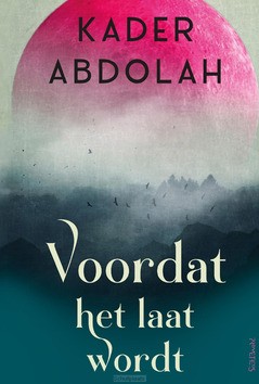 VOORDAT HET LAAT WORDT - ABDOLAH, KADER - 9789044654035