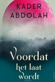 VOORDAT HET LAAT WORDT - ABDOLAH, KADER - 9789044654035