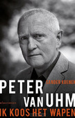 PETER VAN UHM: IK KOOS HET WAPEN - KOENEN, SANDER - 9789045031699