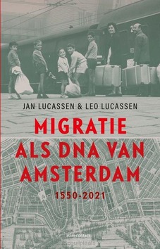 MIGRATIE ALS DNA VAN AMSTERDAM - LUCASSEN, LEO; LUCASSEN, JAN - 9789045045177