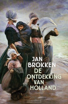 DE ONTDEKKING VAN HOLLAND - BROKKEN, JAN - 9789045050157