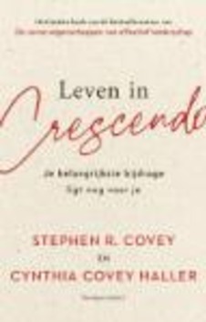 LEVEN IN CRESCENDO - COVEY, STEPHEN R.; COVEY, CYNTHIA - 9789047016748