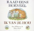 RAAD EENS HOEVEEL IK VAN JE HOU - MCBRATNEY, SAM - 9789047700135