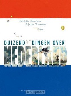 DUIZEND DINGEN OVER NEDERLAND - DEMATONS, CHARLOTTE / GOOSSENS, JESSE - 9789047705642