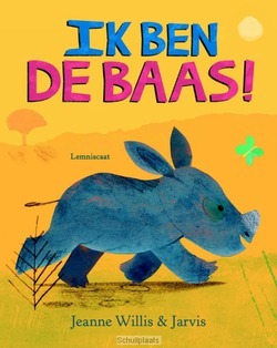 IK BEN DE BAAS! - WILLIS, JEANNE - 9789047709688