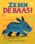 IK BEN DE BAAS! - WILLIS, JEANNE - 9789047709688