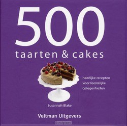 500 taarten & cakes - Blake, Susannah; - 9789048301331