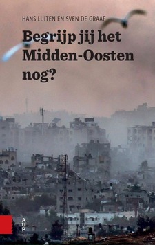 BEGRIJP JIJ HET MIDDEN-OOSTEN NOG? - LUITEN, HANS; GRAAF, SVEN DE - 9789048568680