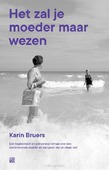 HET ZAL JE MOEDER MAAR WEZEN - BRUERS, KARIN - 9789048826865