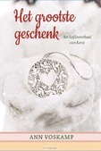 HET GROOTSTE GESCHENK - VOSKAMP, ANN - 9789051945249