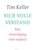 BIJ JE VOLLE VERSTAND - KELLER, TIM - 9789051945454