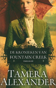 DE KRONIEKEN VAN FOUNTAIN CREEK TRILOGIE - ALEXANDER, TAMERA - 9789051945607