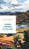 ANDERE WERELDEN EN DE ONZE - LEWIS, C.S. - 9789051945867